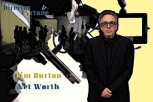 What is Tim Burton Net Worth 2024 Highlight, Sources of Income and More