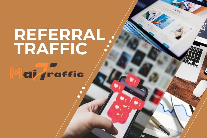 Referral Traffic Là Gì? Tầm Quan Trọng Trong Digital Marketing